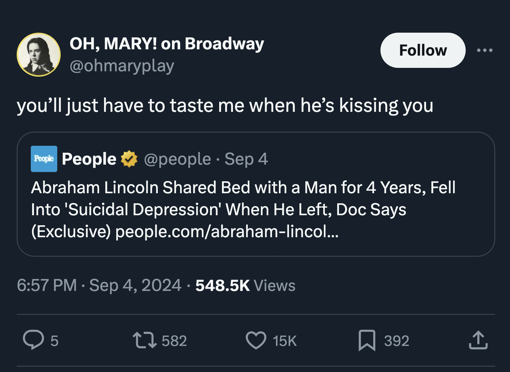 screenshot - Oh, Mary! on Broadway you'll just have to taste me when he's kissing you People People . Sep 4 Abraham Lincoln d Bed with a Man for 4 Years, Fell Into 'Suicidal Depression' When He Left, Doc Says Exclusive people.comabrahamlincol... Views 5 3